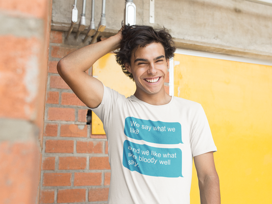 We Say What We Like T-shirt
