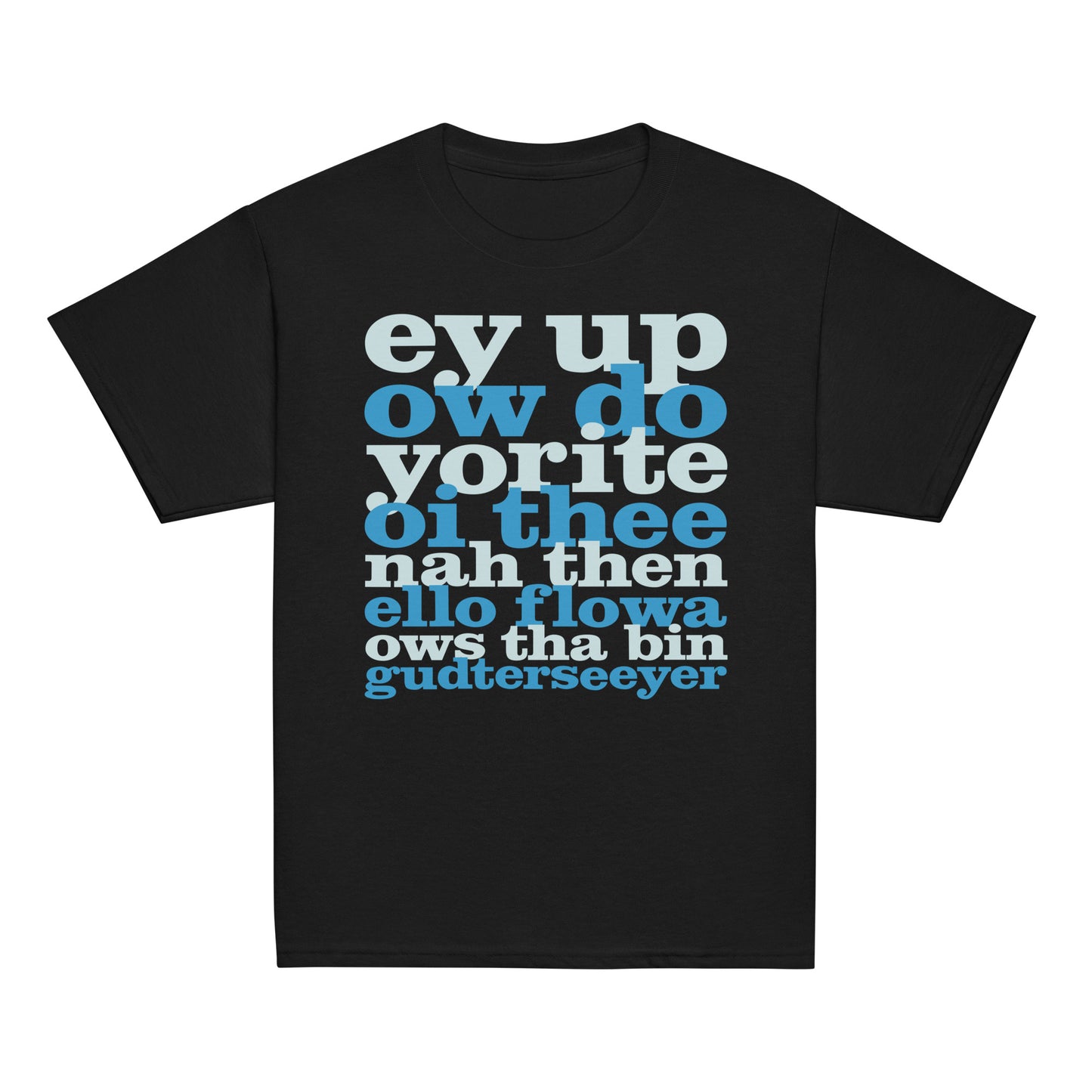 Ey Up Sithee Front and Back Print Kids T-Shirt