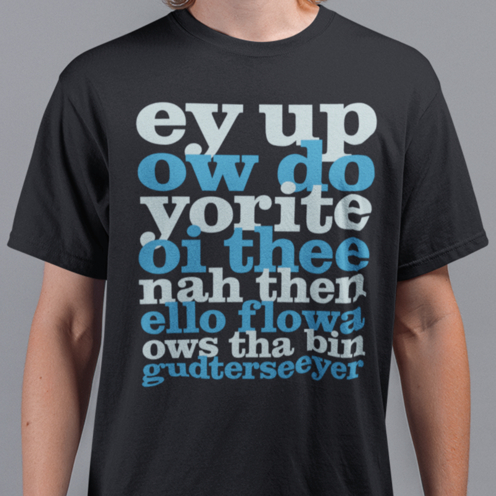 Ey Up Sithee Front and Back Print T-Shirt