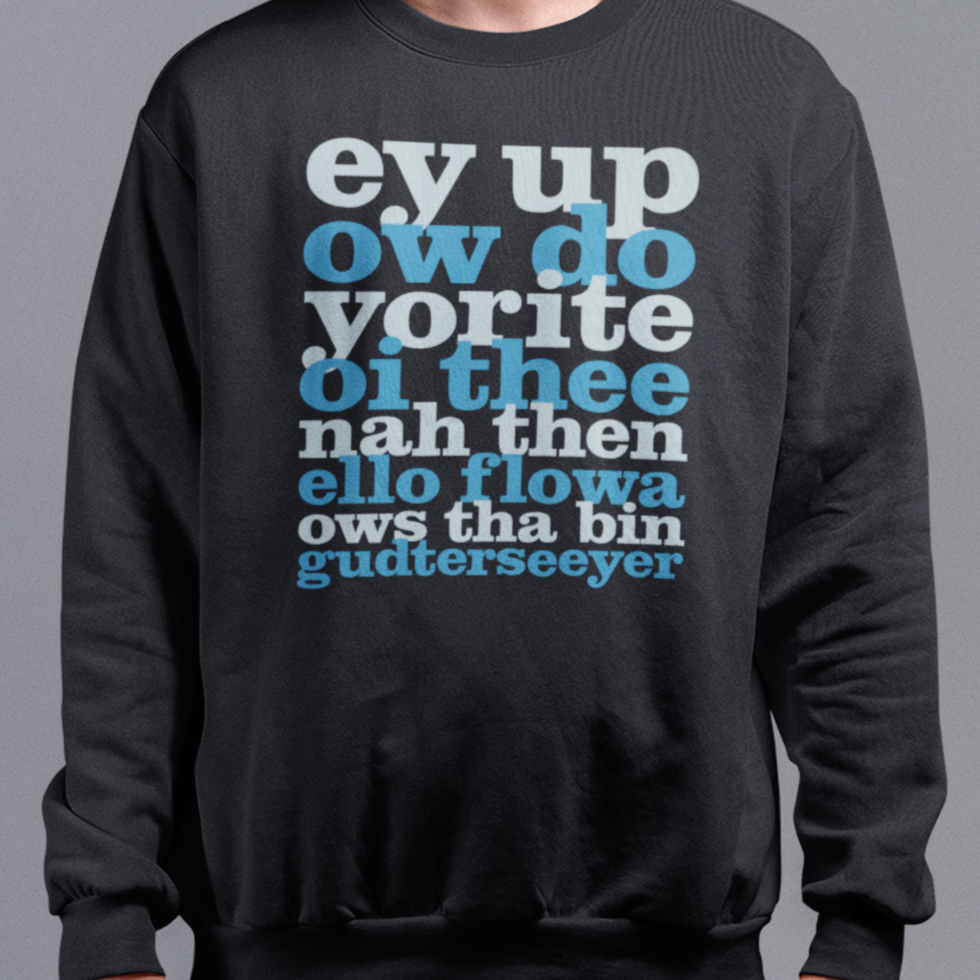 Ey Up Sithee Front and Back Print Sweater