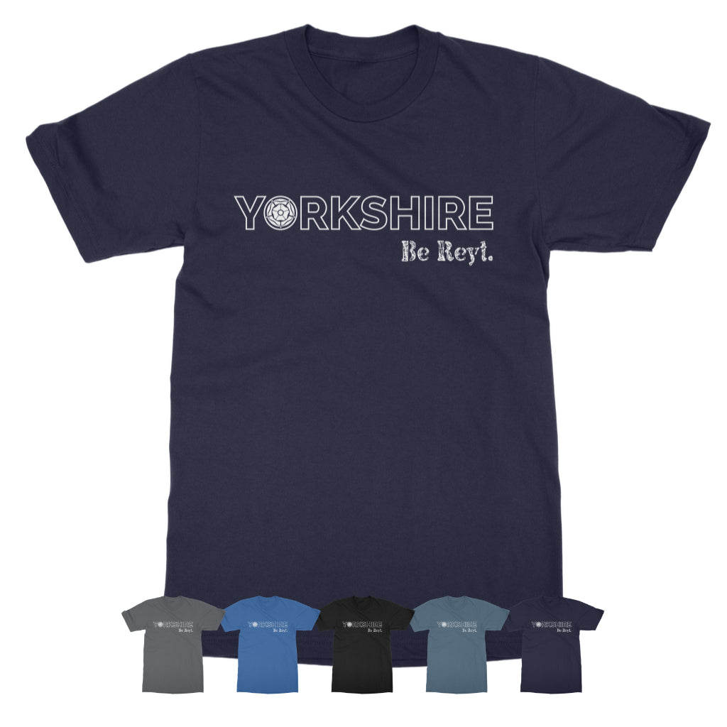 Yorkshire Be Reyt T-Shirt