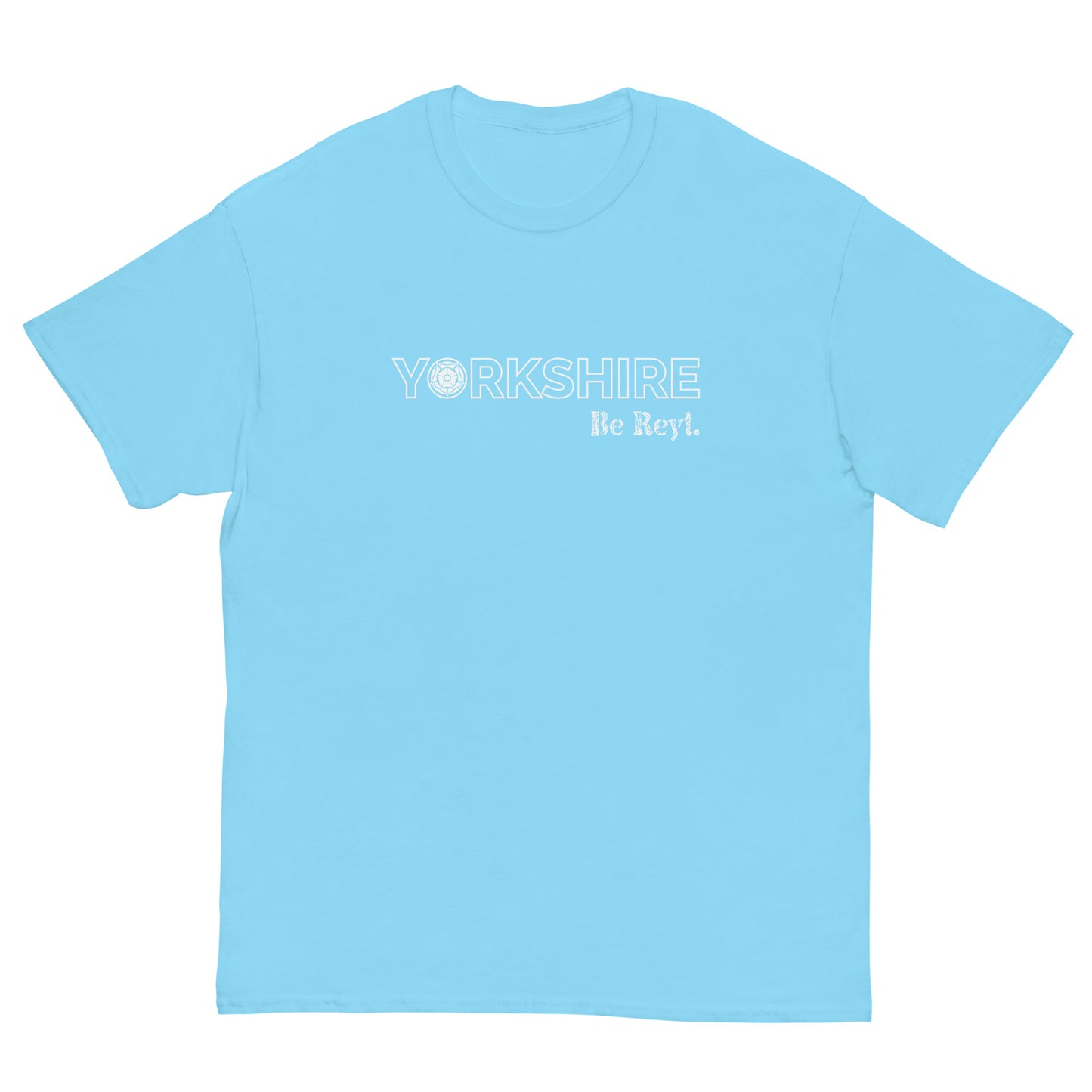 Yorkshire Be Reyt T-Shirt
