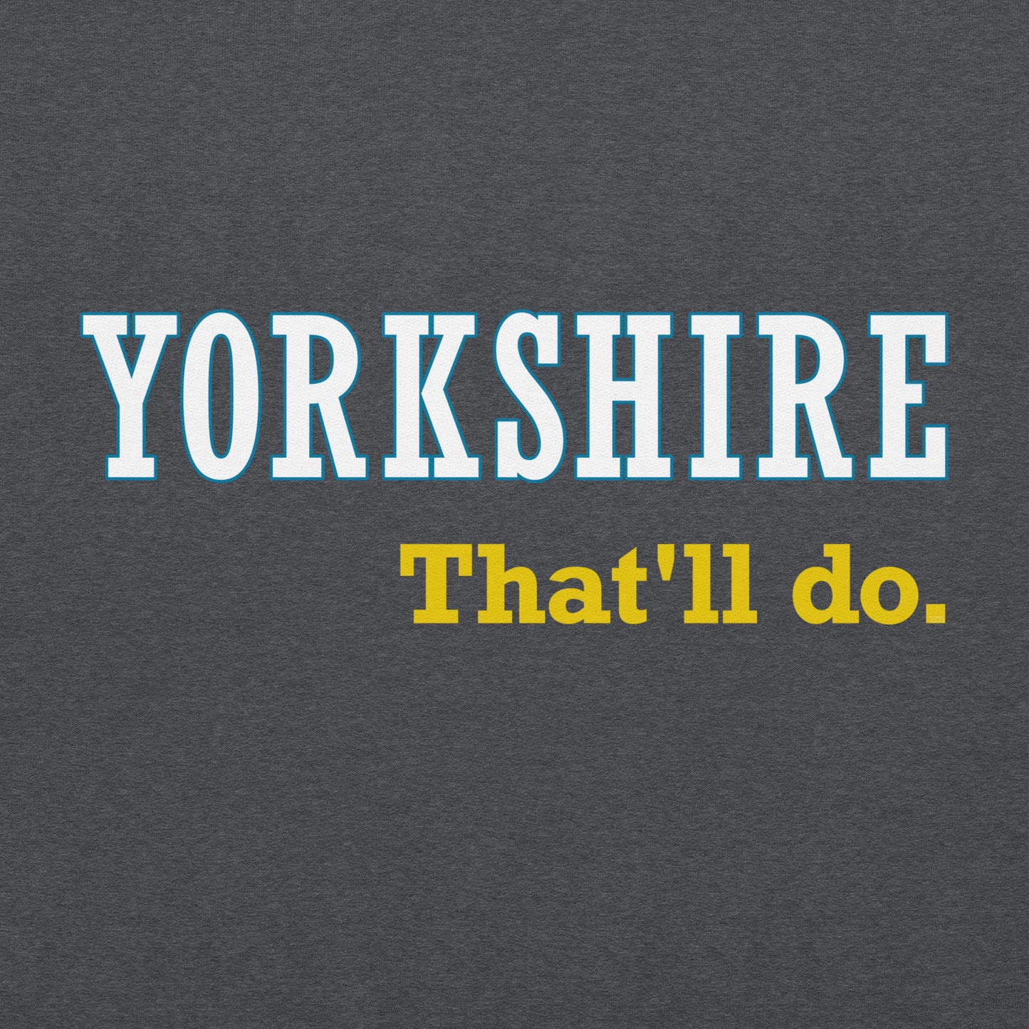 Yorkshire That'll Do Hoodie
