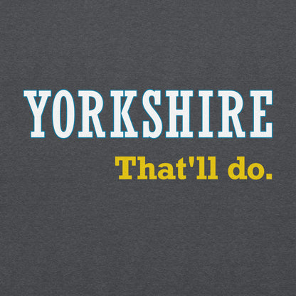 Yorkshire That'll Do Hoodie