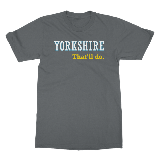 Yorkshire That'll Do T-Shirt
