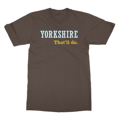 Yorkshire That'll Do T-Shirt