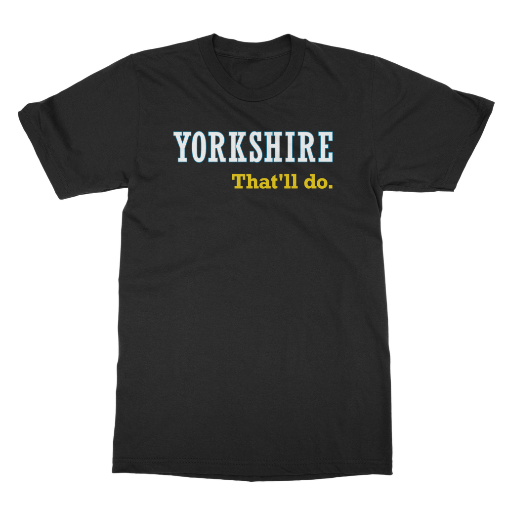 Yorkshire That'll Do T-Shirt