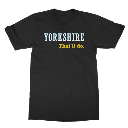 Yorkshire That'll Do T-Shirt
