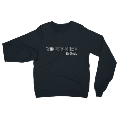 Yorkshire Be Reyt Sweatshirt