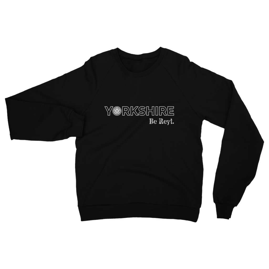 Yorkshire Be Reyt Sweatshirt