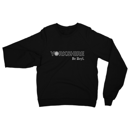 Yorkshire Be Reyt Sweatshirt