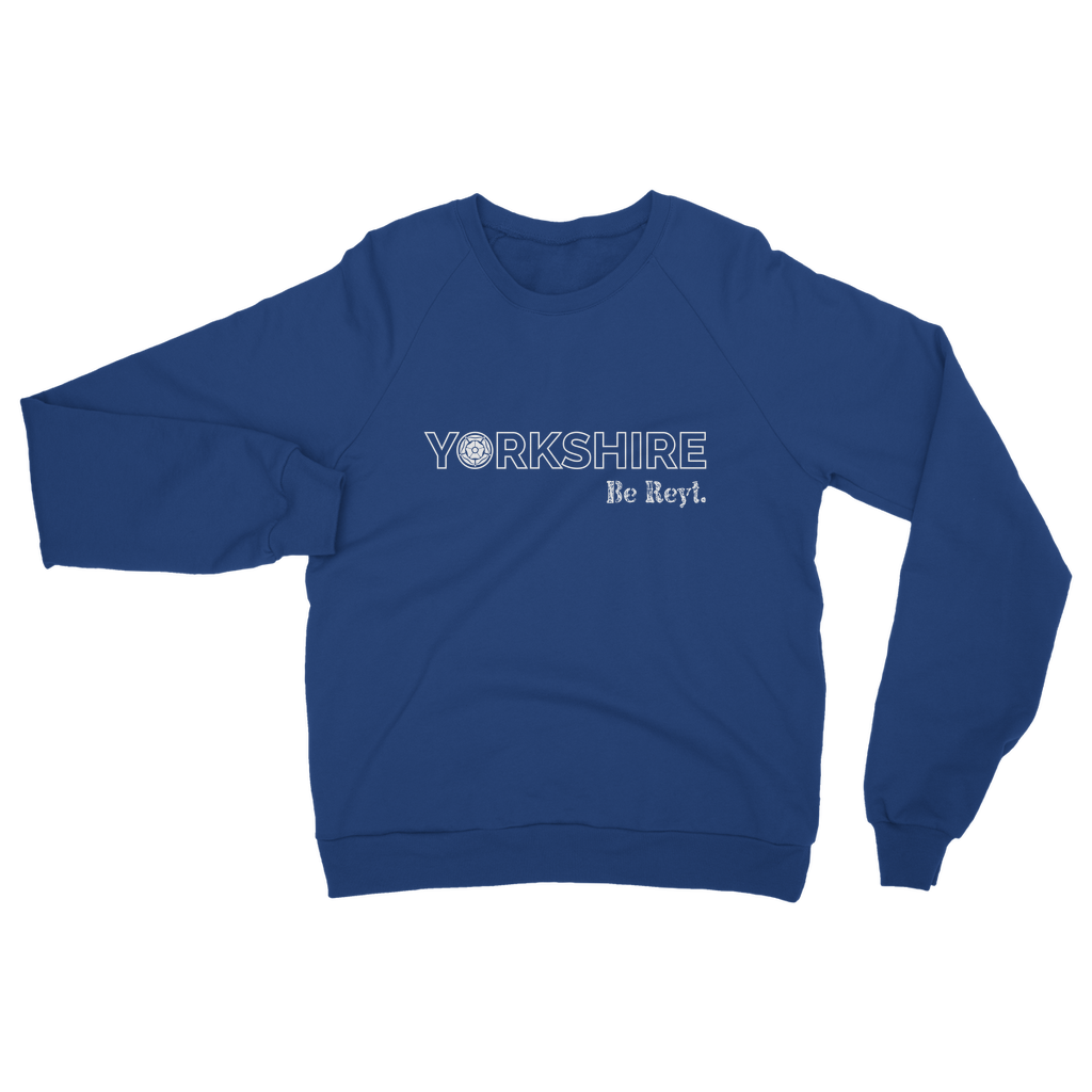 Yorkshire Be Reyt Sweatshirt