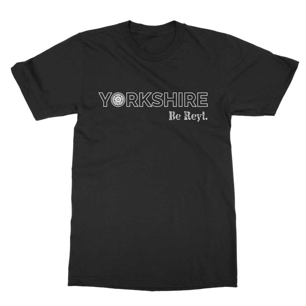 Yorkshire Be Reyt T-Shirt