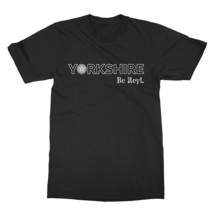 Yorkshire Be Reyt T-Shirt